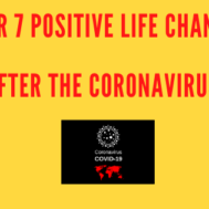 Your 7 positive life changes after the Coronavirus